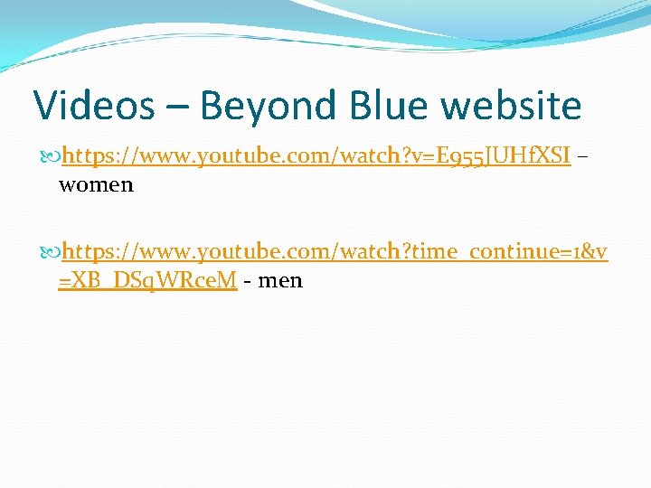 Videos – Beyond Blue website https: //www. youtube. com/watch? v=E 955 JUHf. XSI –