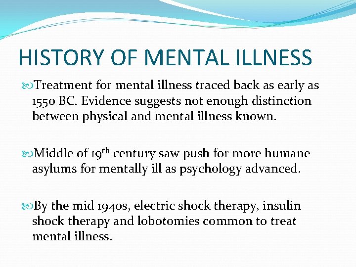 HISTORY OF MENTAL ILLNESS Treatment for mental illness traced back as early as 1550