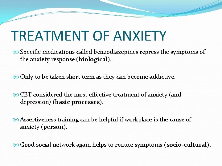 TREATMENT OF ANXIETY Specific medications called benzodiazepines repress the symptoms of the anxiety response