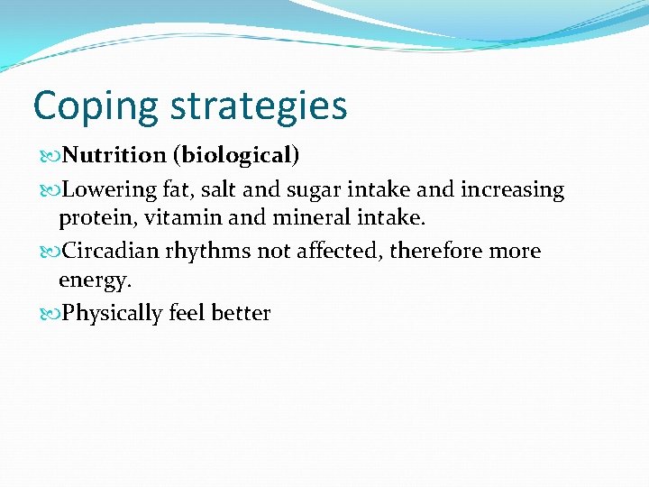 Coping strategies Nutrition (biological) Lowering fat, salt and sugar intake and increasing protein, vitamin