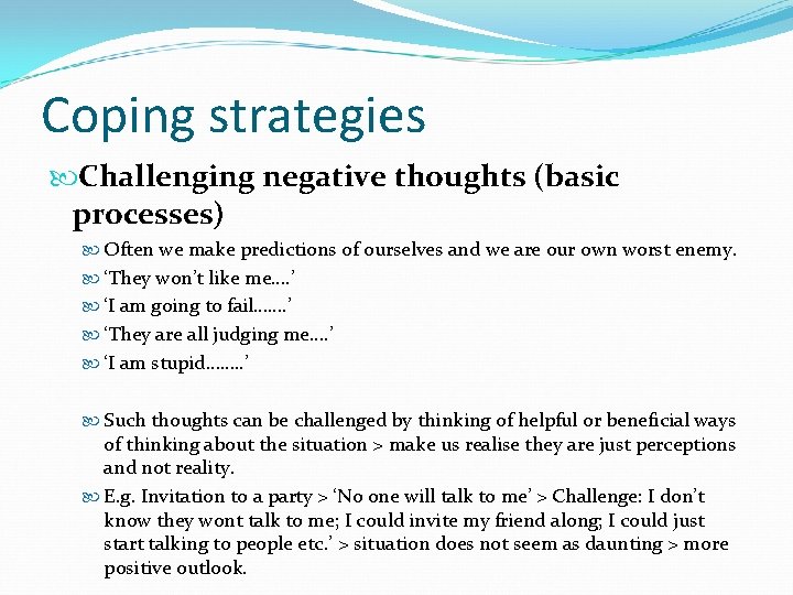 Coping strategies Challenging negative thoughts (basic processes) Often we make predictions of ourselves and