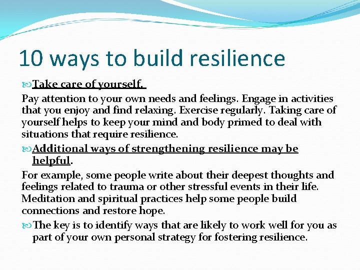 10 ways to build resilience Take care of yourself. Pay attention to your own