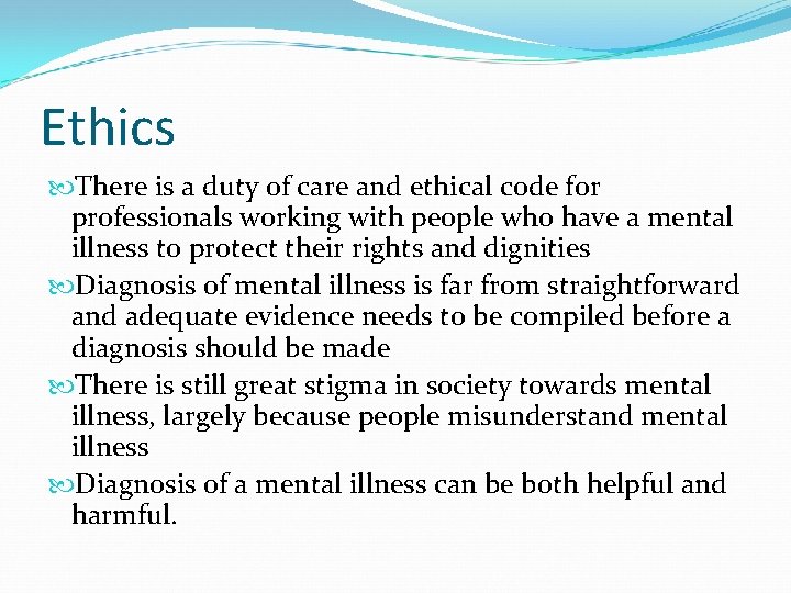 Ethics There is a duty of care and ethical code for professionals working with