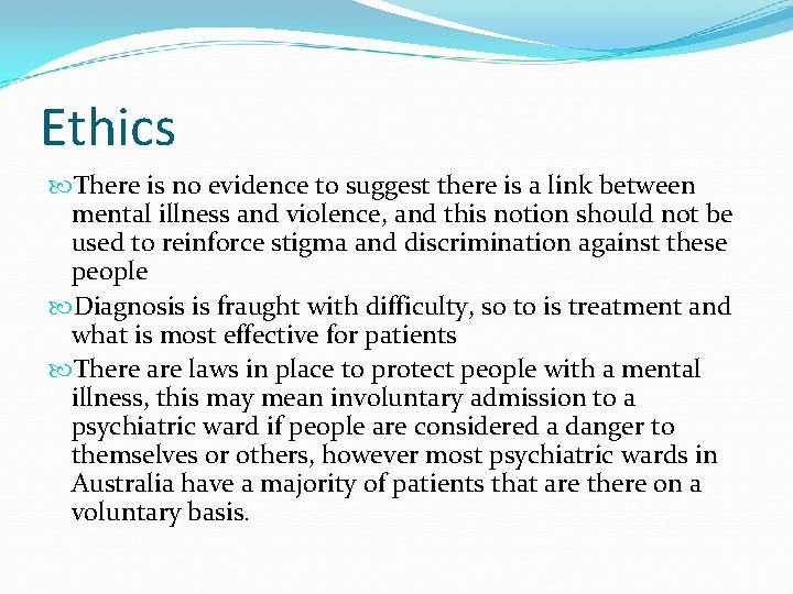 Ethics There is no evidence to suggest there is a link between mental illness