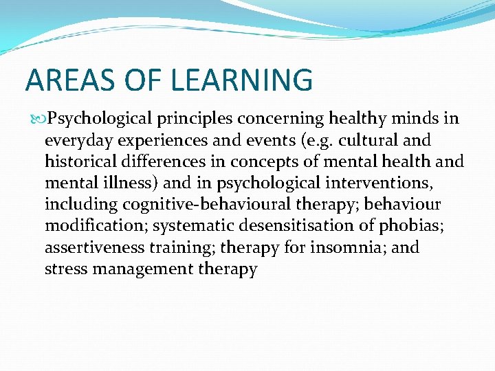 AREAS OF LEARNING Psychological principles concerning healthy minds in everyday experiences and events (e.
