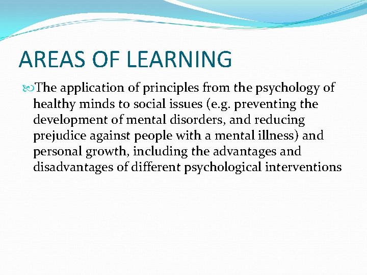 AREAS OF LEARNING The application of principles from the psychology of healthy minds to