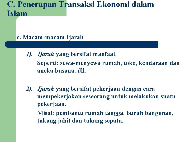 C. Penerapan Transaksi Ekonomi dalam Islam c. Macam-macam Ijarah 1). Ijarah yang bersifat manfaat.