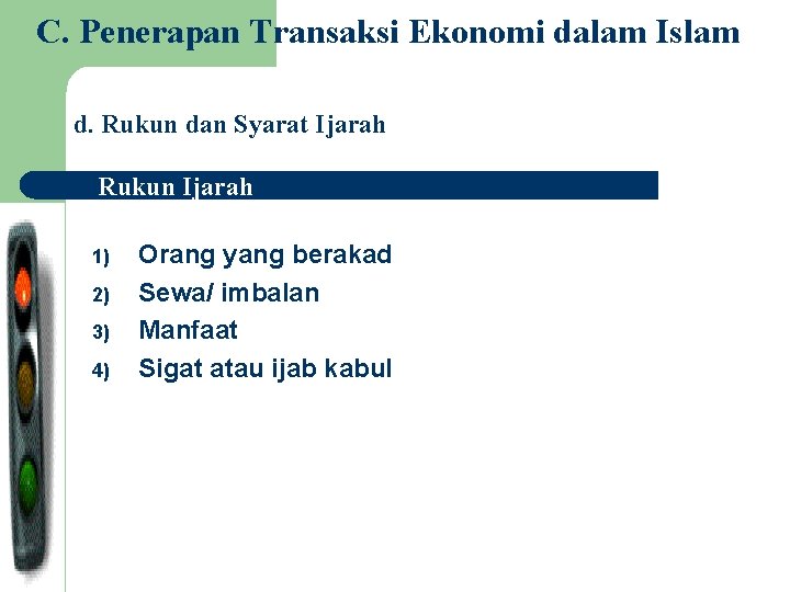 C. Penerapan Transaksi Ekonomi dalam Islam d. Rukun dan Syarat Ijarah Rukun Ijarah 1)