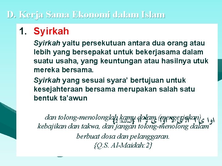 D. Kerja Sama Ekonomi dalam Islam 1. Syirkah yaitu persekutuan antara dua orang atau