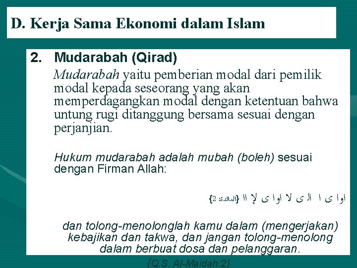 D. Kerja Sama Ekonomi dalam Islam 2. Mudarabah (Qirad) Mudarabah yaitu pemberian modal dari