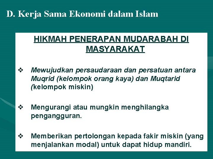 D. Kerja Sama Ekonomi dalam Islam HIKMAH PENERAPAN MUDARABAH DI MASYARAKAT v Mewujudkan persaudaraan