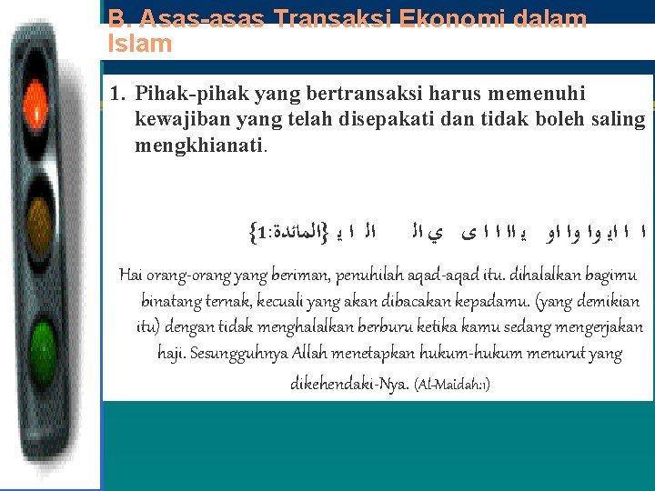 B. Asas-asas Transaksi Ekonomi dalam Islam 1. Pihak-pihak yang bertransaksi harus memenuhi kewajiban yang