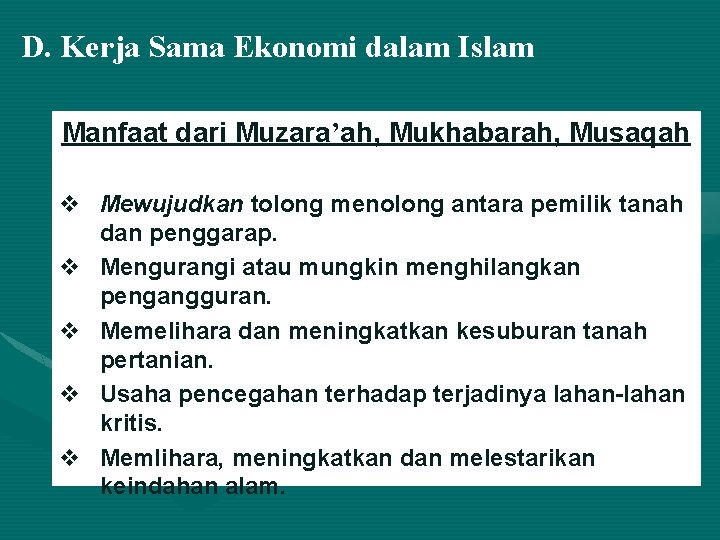 D. Kerja Sama Ekonomi dalam Islam Manfaat dari Muzara’ah, Mukhabarah, Musaqah v Mewujudkan tolong