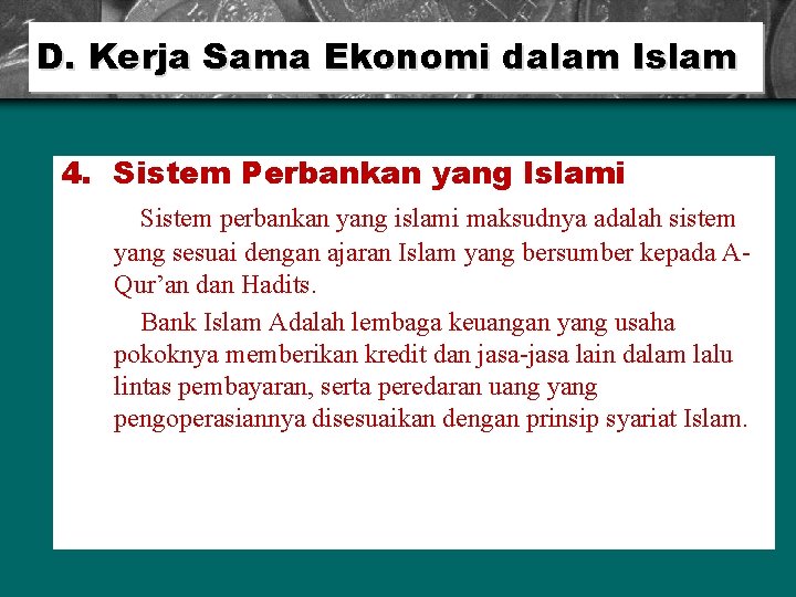 D. Kerja Sama Ekonomi dalam Islam 4. Sistem Perbankan yang Islami Sistem perbankan yang