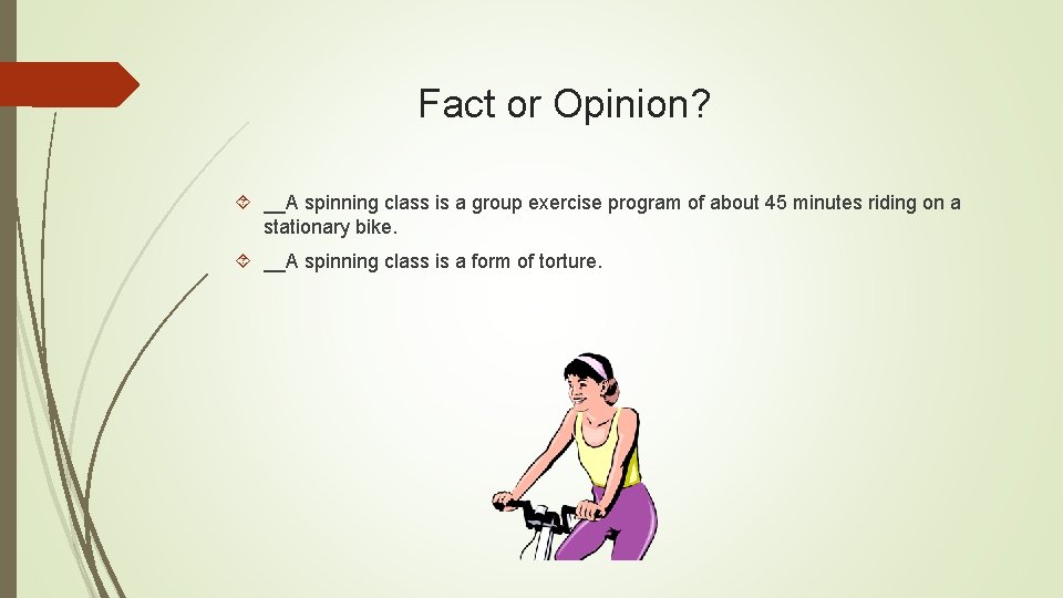 Fact or Opinion? __A spinning class is a group exercise program of about 45