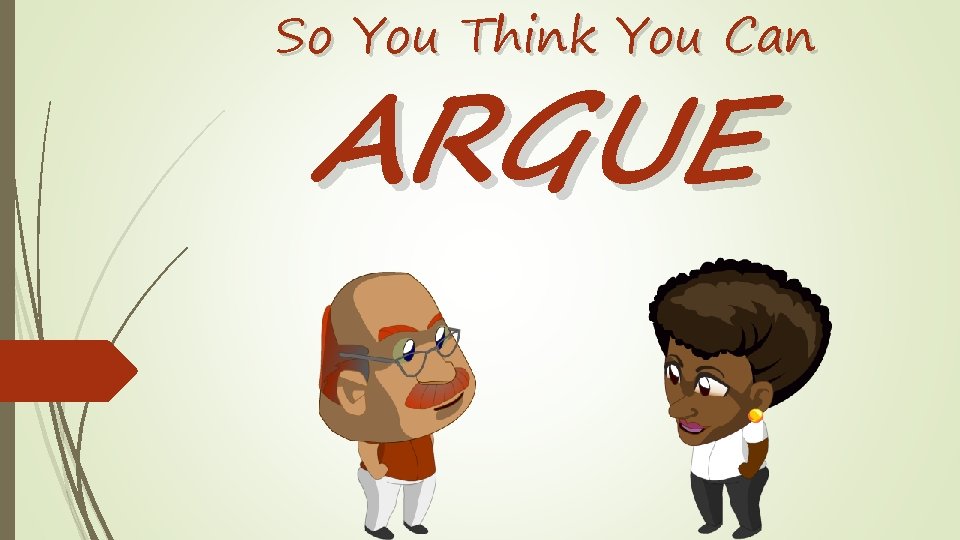 So You Think You Can ARGUE 