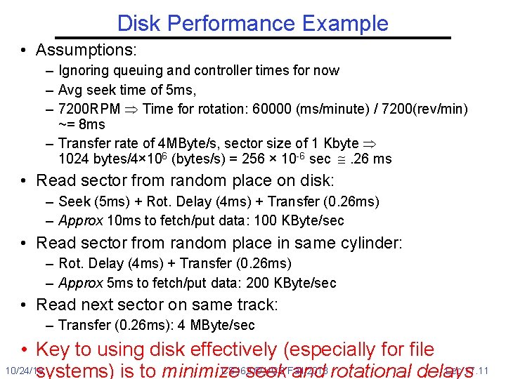 Disk Performance Example • Assumptions: – Ignoring queuing and controller times for now –