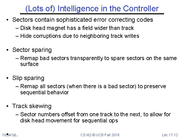 (Lots of) Intelligence in the Controller • Sectors contain sophisticated error correcting codes –