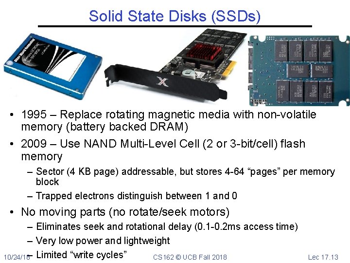Solid State Disks (SSDs) • 1995 – Replace rotating magnetic media with non-volatile memory