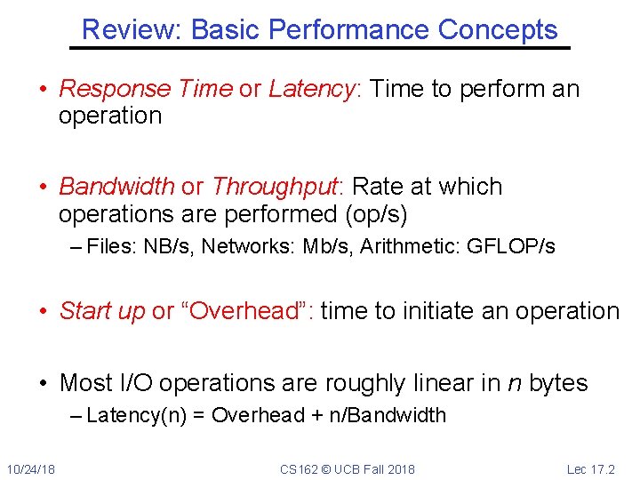 Review: Basic Performance Concepts • Response Time or Latency: Time to perform an operation