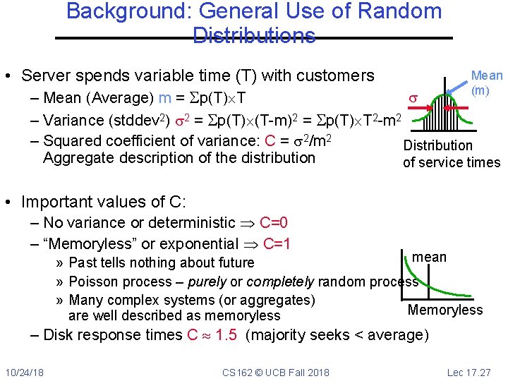 Background: General Use of Random Distributions • Server spends variable time (T) with customers