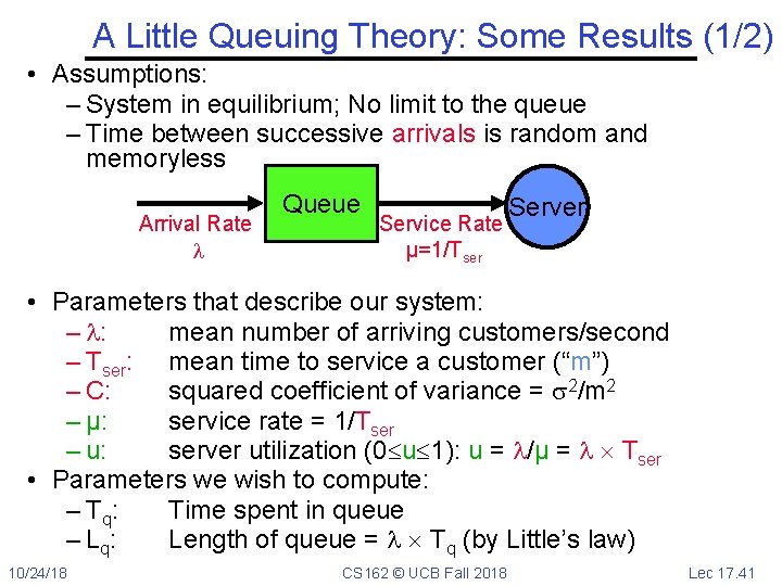 A Little Queuing Theory: Some Results (1/2) • Assumptions: – System in equilibrium; No