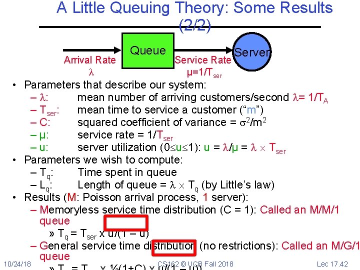 A Little Queuing Theory: Some Results (2/2) Arrival Rate Queue Service Rate μ=1/Tser Server