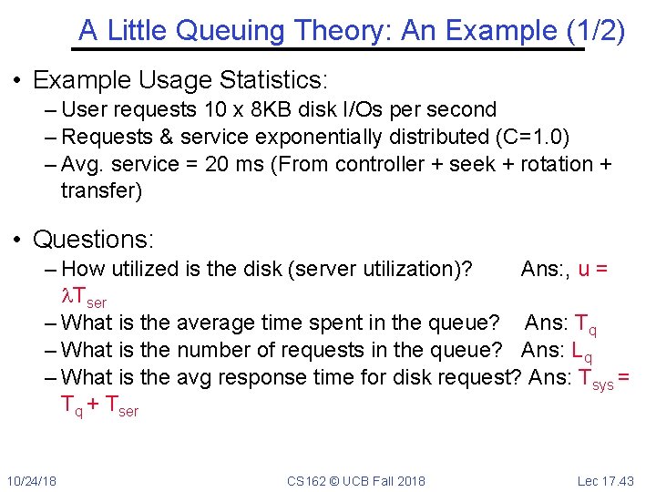 A Little Queuing Theory: An Example (1/2) • Example Usage Statistics: – User requests