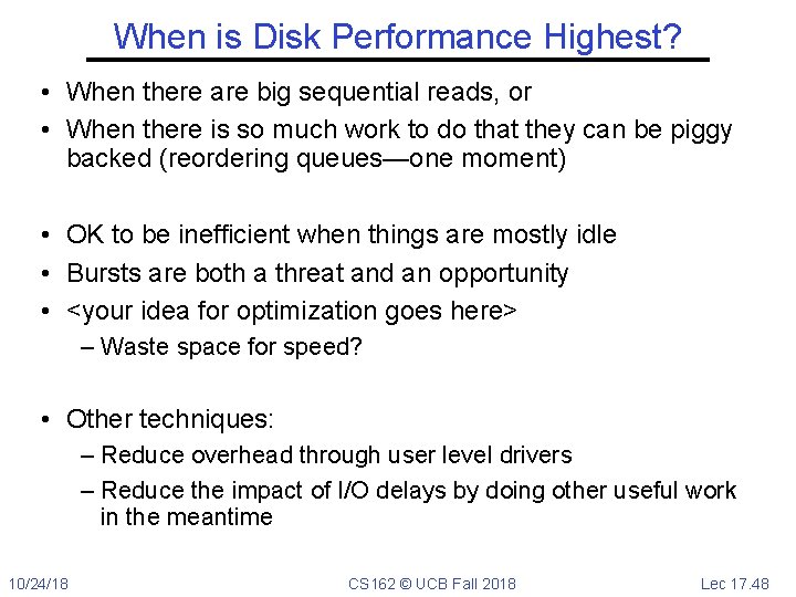 When is Disk Performance Highest? • When there are big sequential reads, or •