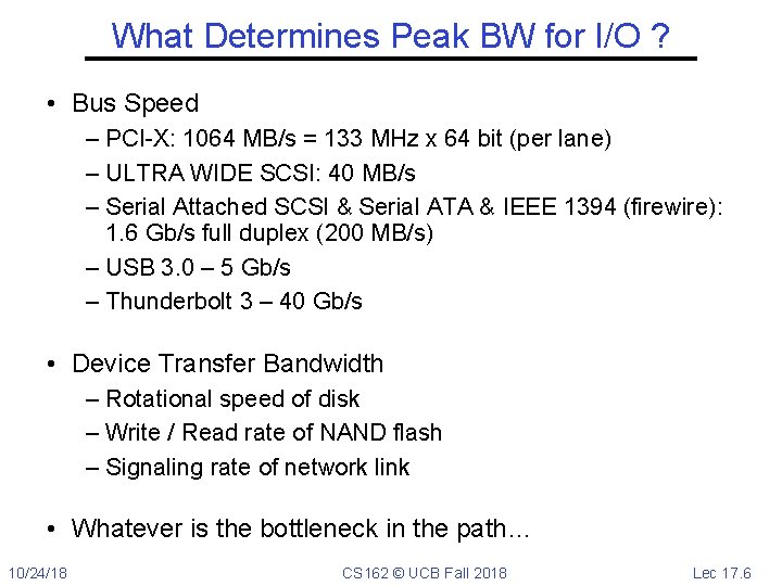 What Determines Peak BW for I/O ? • Bus Speed – PCI-X: 1064 MB/s