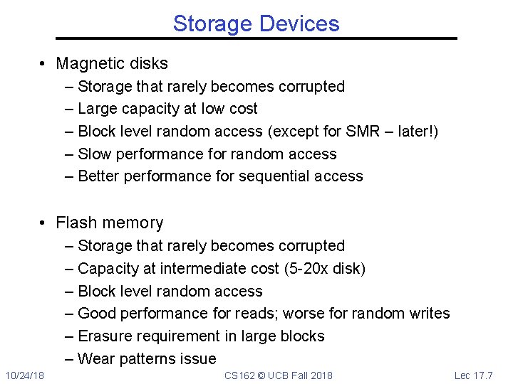 Storage Devices • Magnetic disks – Storage that rarely becomes corrupted – Large capacity
