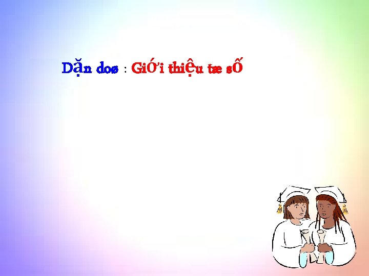 Dặn doø : Giới thiệu tæ số 