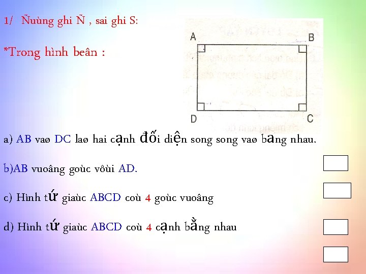 1/ Ñuùng ghi Ñ , sai ghi S: *Trong hình beân : 1/ Đung