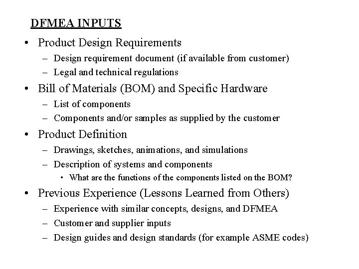 DFMEA INPUTS • Product Design Requirements – Design requirement document (if available from customer)