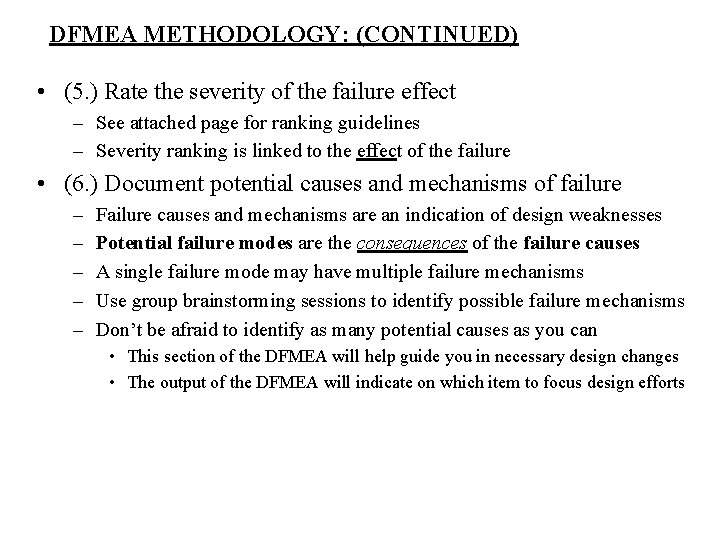 DFMEA METHODOLOGY: (CONTINUED) • (5. ) Rate the severity of the failure effect –