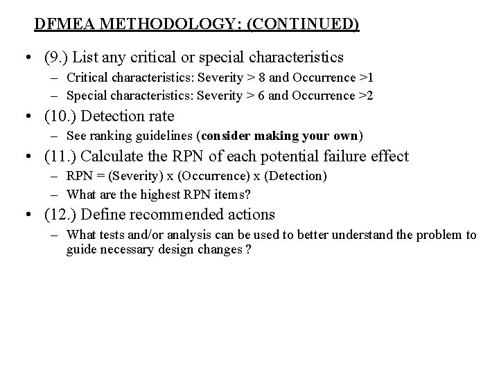 DFMEA METHODOLOGY: (CONTINUED) • (9. ) List any critical or special characteristics – Critical