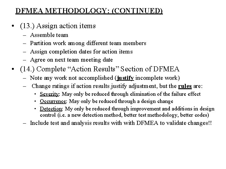 DFMEA METHODOLOGY: (CONTINUED) • (13. ) Assign action items – – Assemble team Partition