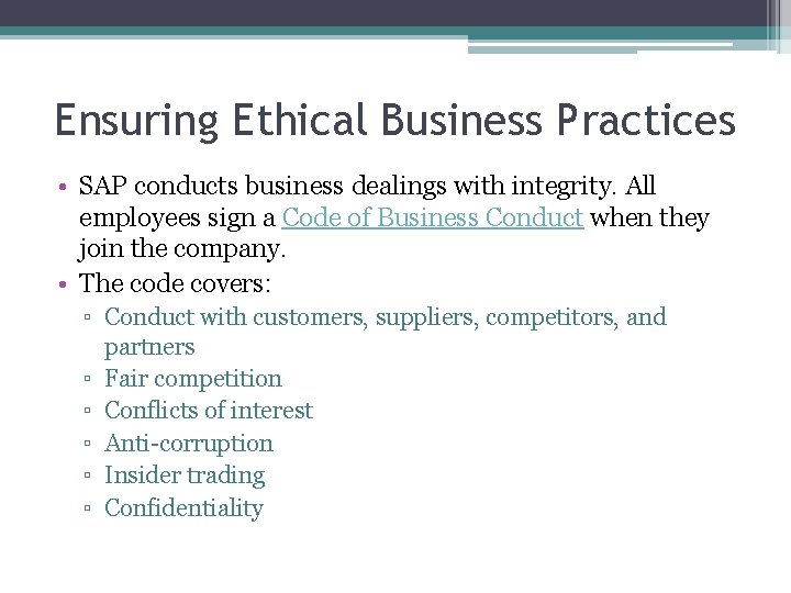 Ensuring Ethical Business Practices • SAP conducts business dealings with integrity. All employees sign