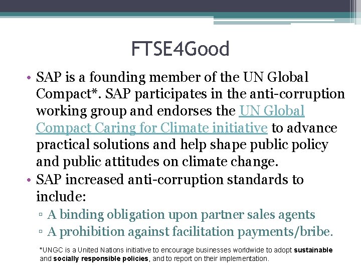 FTSE 4 Good • SAP is a founding member of the UN Global Compact*.