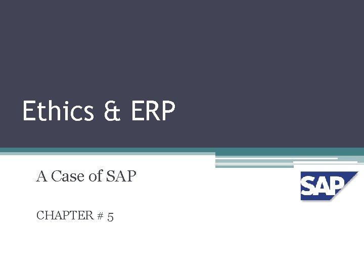 Ethics & ERP A Case of SAP CHAPTER # 5 