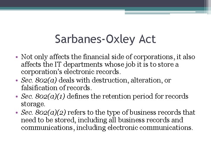 Sarbanes-Oxley Act • Not only affects the financial side of corporations, it also affects