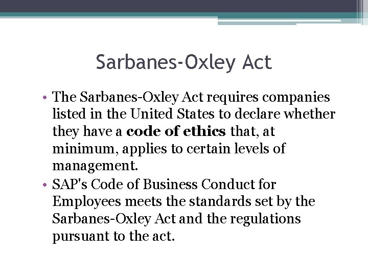 Sarbanes-Oxley Act • The Sarbanes-Oxley Act requires companies listed in the United States to