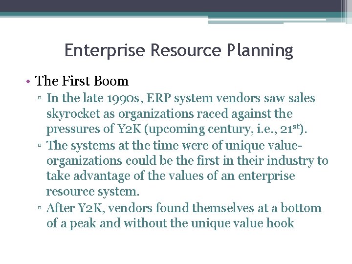 Enterprise Resource Planning • The First Boom ▫ In the late 1990 s, ERP