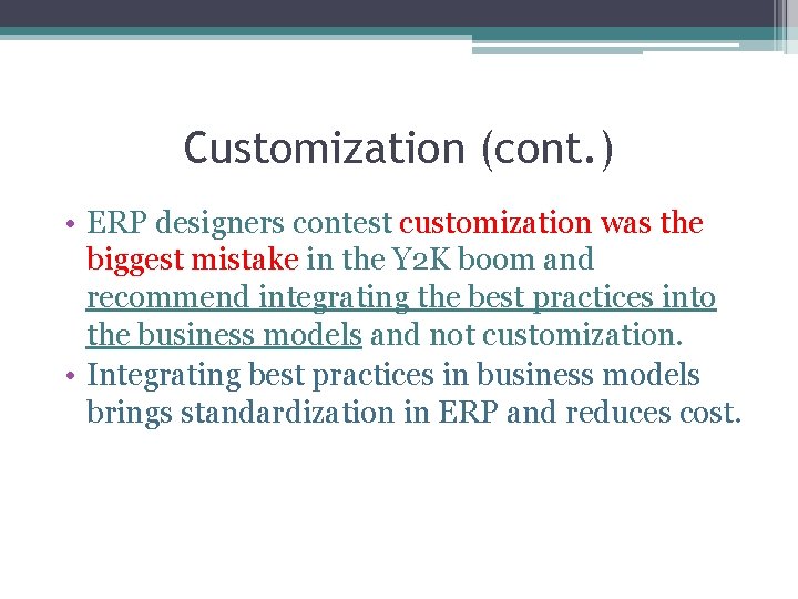 Customization (cont. ) • ERP designers contest customization was the biggest mistake in the
