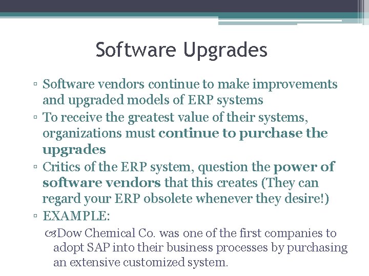 Software Upgrades ▫ Software vendors continue to make improvements and upgraded models of ERP