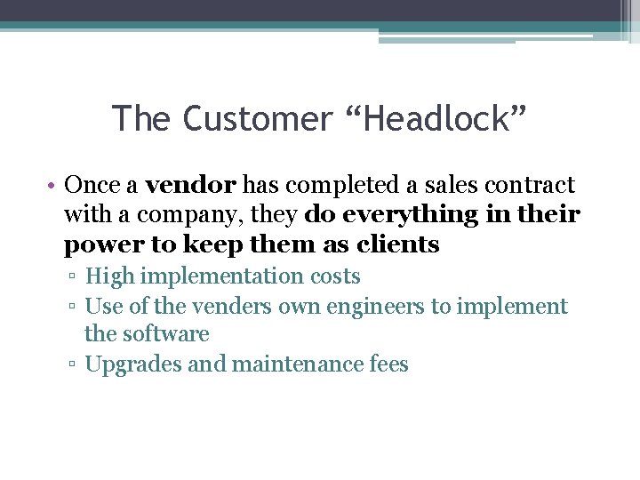 The Customer “Headlock” • Once a vendor has completed a sales contract with a