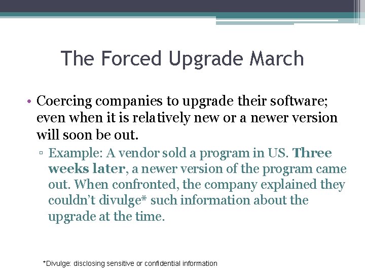 The Forced Upgrade March • Coercing companies to upgrade their software; even when it