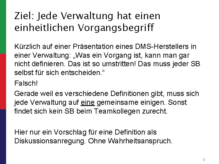 Ziel: Jede Verwaltung hat einen einheitlichen Vorgangsbegriff Kürzlich auf einer Präsentation eines DMS-Herstellers in