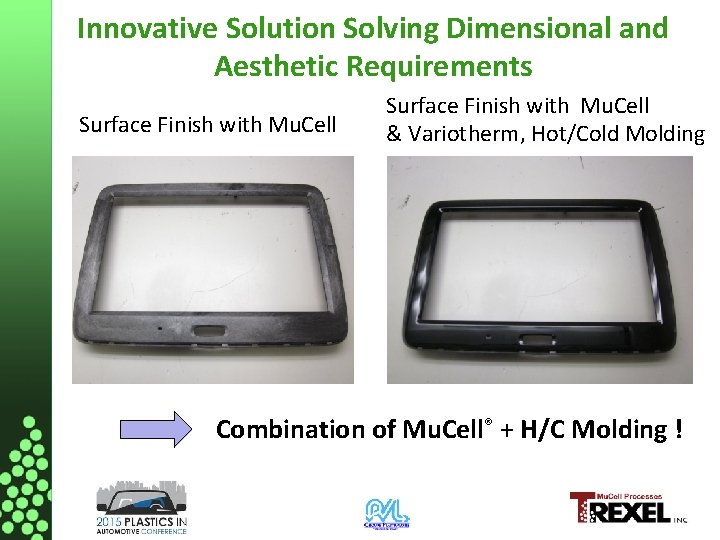 Innovative Solution Solving Dimensional and Aesthetic Requirements Surface Finish with Mu. Cell & Variotherm,