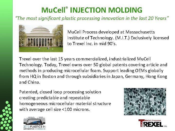 Mu. Cell® INJECTION MOLDING “The most significant plastic processing innovation in the last 20 Mu. Cell® INJECTION MOLDING “The most significant plastic processing innovation in the last 20
